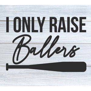 I Only Raise Ballers Vinyl Decal